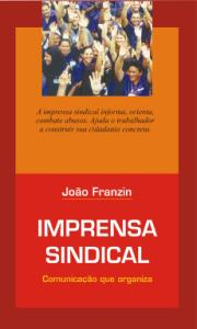 Foto: João Franzin lança uma obra de reflexão sobre a comunicação dos trabalhadores