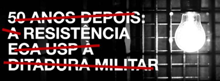 Foto: Universidade de São Paulo promove o debate “50 anos depois: a resistência ECA-USP à ditadura  militar”