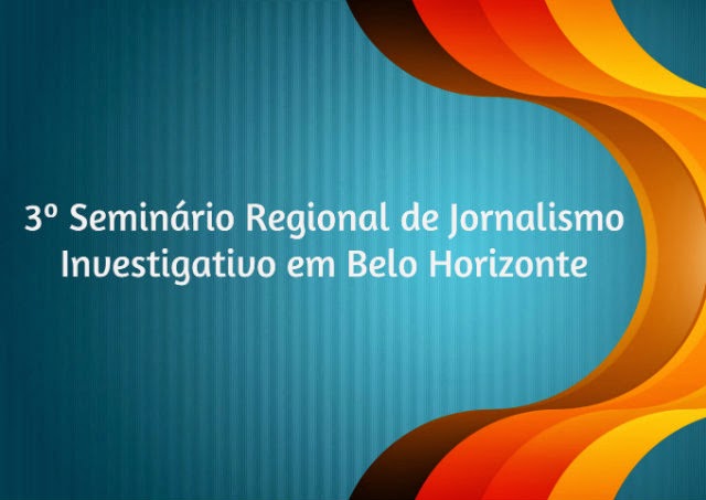 Foto: Abraji promove 3º Seminário Regional de Jornalismo Investigativo em MG